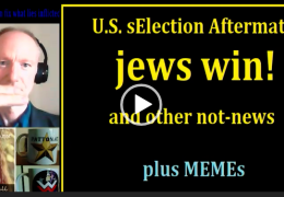 MyWhiteSHOW: U.S. sElection Aftermath – jews win! and other not-news